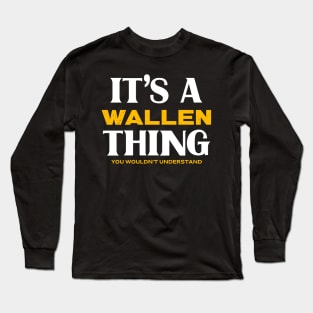 It's a Wallen Thing You Wouldn't Understand Long Sleeve T-Shirt